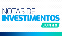 Nota sobre Investimentos – Junho 2024