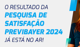 O resultado da pesquisa de satisfação  Previbayer 2024 já está no ar!